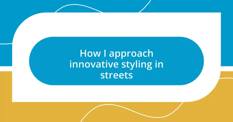 How I approach innovative styling in streets