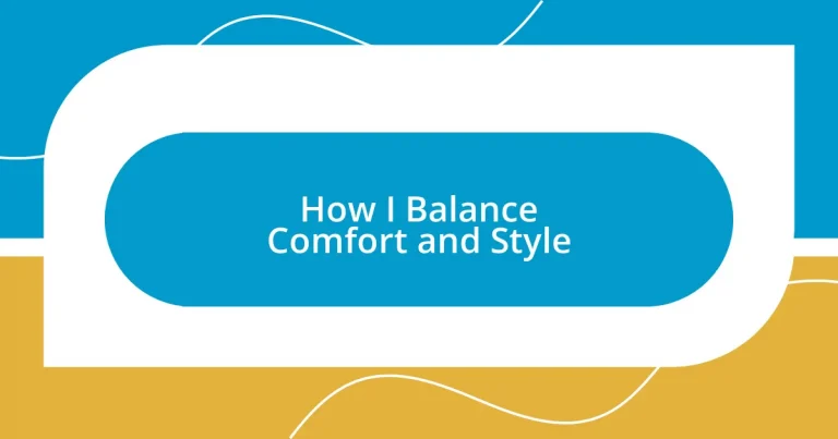 How I Balance Comfort and Style