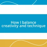 How I balance creativity and technique