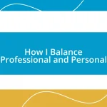 How I Balance Professional and Personal