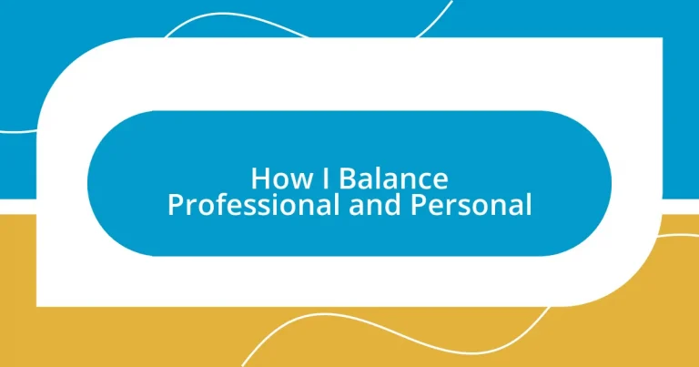 How I Balance Professional and Personal