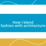 How I blend fashion with architecture