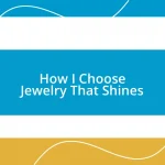 How I Choose Jewelry That Shines