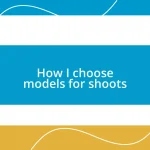 How I choose models for shoots