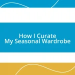 How I Curate My Seasonal Wardrobe