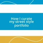 How I curate my street style portfolio