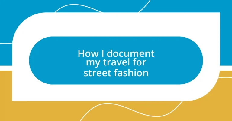 How I document my travel for street fashion