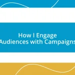 How I Engage Audiences with Campaigns