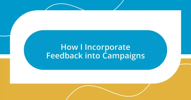 How I Incorporate Feedback into Campaigns