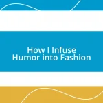 How I Infuse Humor into Fashion