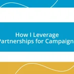 How I Leverage Partnerships for Campaigns