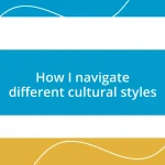 How I navigate different cultural styles