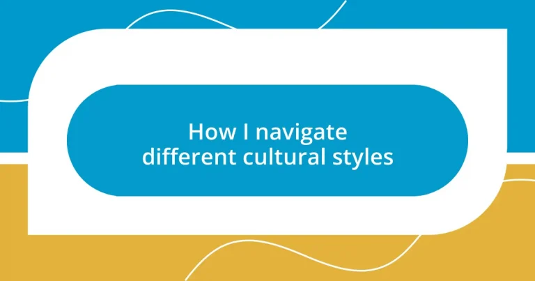 How I navigate different cultural styles