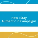 How I Stay Authentic in Campaigns