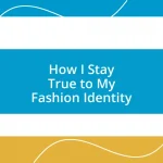 How I Stay True to My Fashion Identity