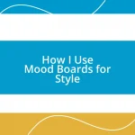 How I Use Mood Boards for Style