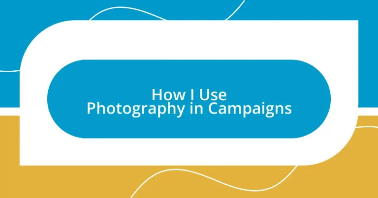 How I Use Photography in Campaigns