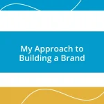 My Approach to Building a Brand