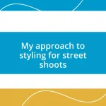 My approach to styling for street shoots