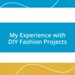 My Experience with DIY Fashion Projects