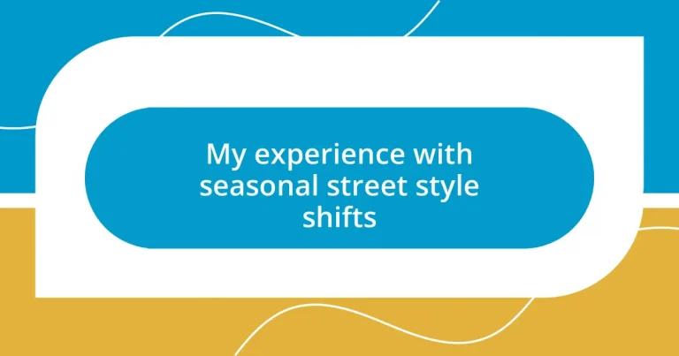 My experience with seasonal street style shifts