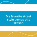 My favorite street style trends this season