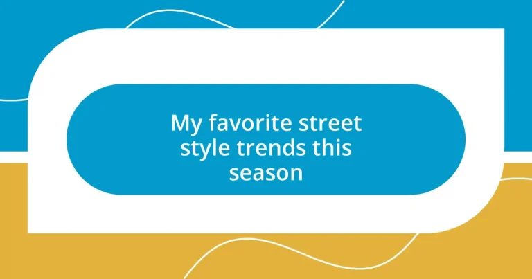 My favorite street style trends this season