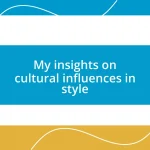 My insights on cultural influences in style