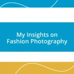 My Insights on Fashion Photography