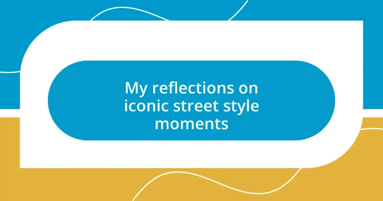 My reflections on iconic street style moments