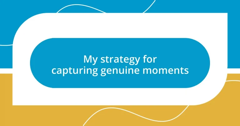 My strategy for capturing genuine moments