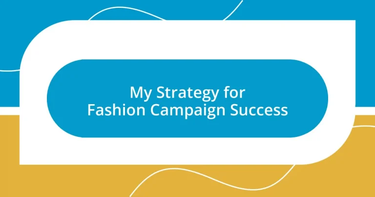 My Strategy for Fashion Campaign Success