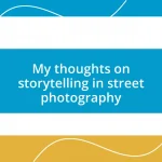 My thoughts on storytelling in street photography