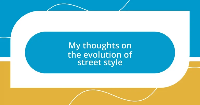 My thoughts on the evolution of street style