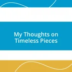 My Thoughts on Timeless Pieces