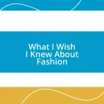 What I Wish I Knew About Fashion