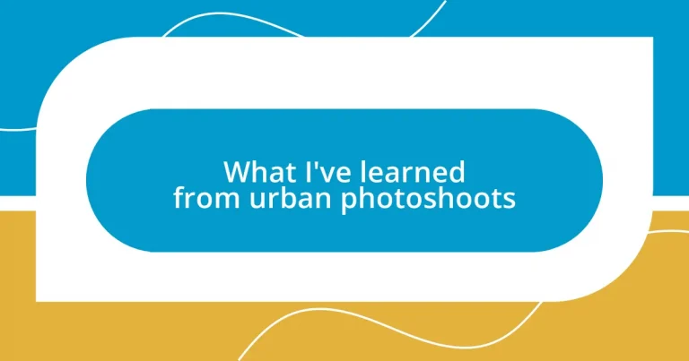 What I’ve learned from urban photoshoots