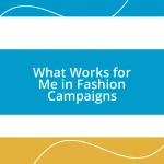 What Works for Me in Fashion Campaigns