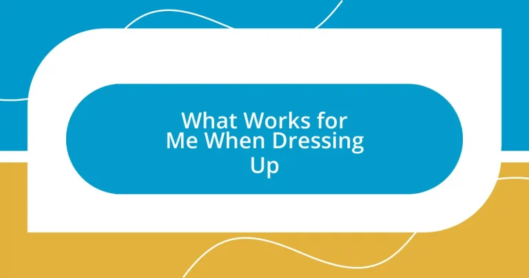 What Works for Me When Dressing Up