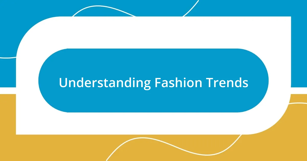 Understanding Fashion Trends