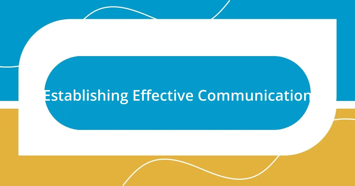 Establishing Effective Communication