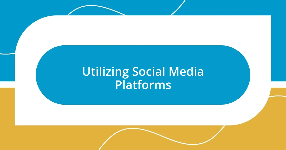 Utilizing Social Media Platforms