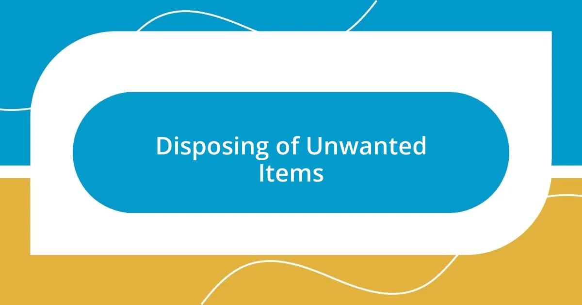 Disposing of Unwanted Items