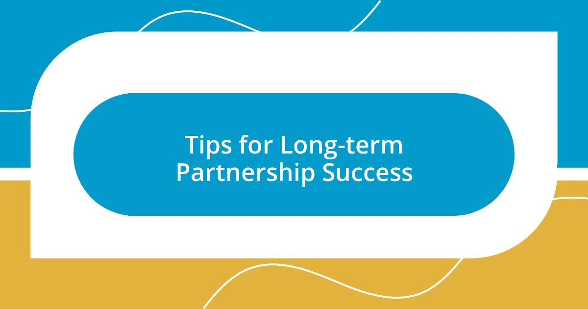 Tips for Long-term Partnership Success