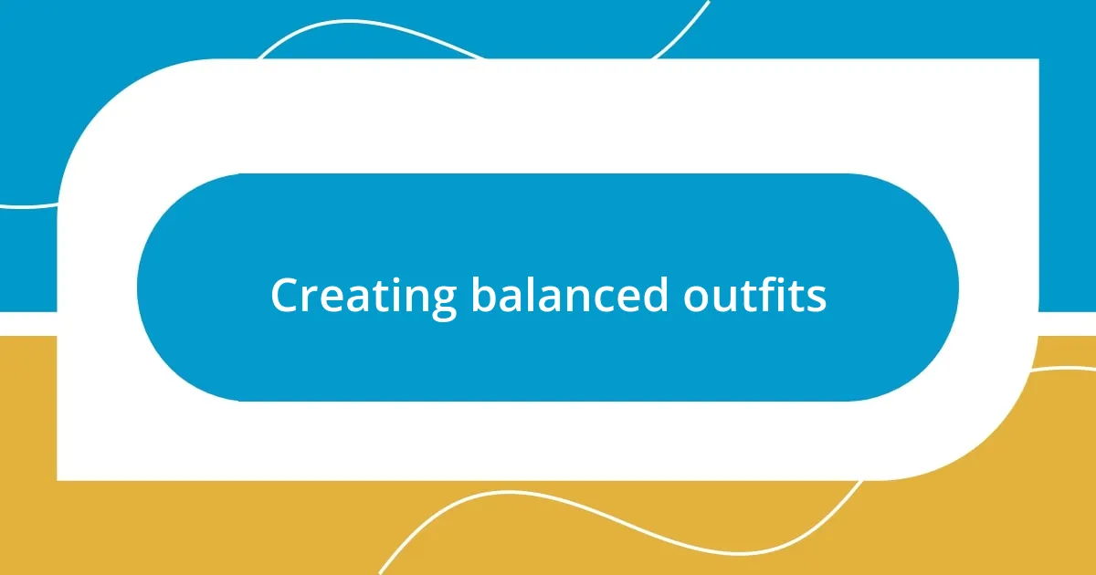 Creating balanced outfits