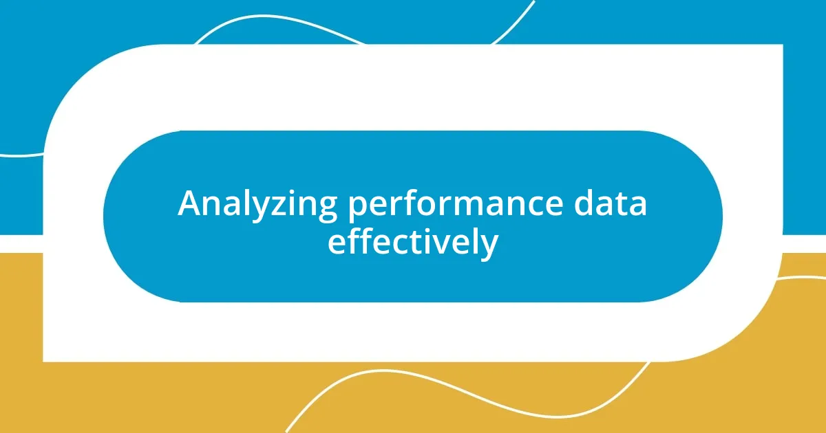 Analyzing performance data effectively