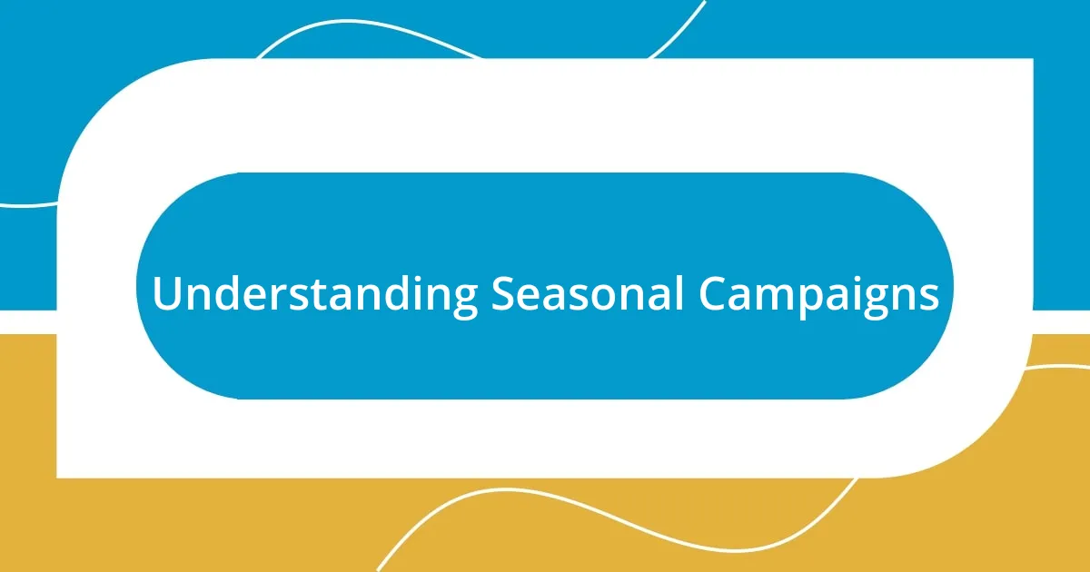 Understanding Seasonal Campaigns