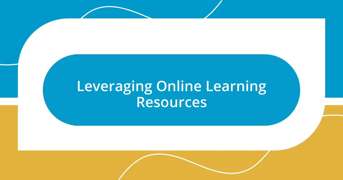 Leveraging Online Learning Resources