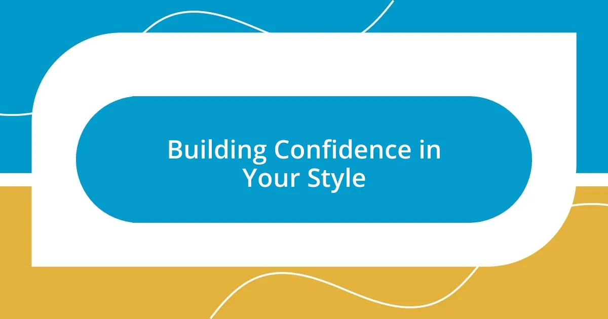 Building Confidence in Your Style