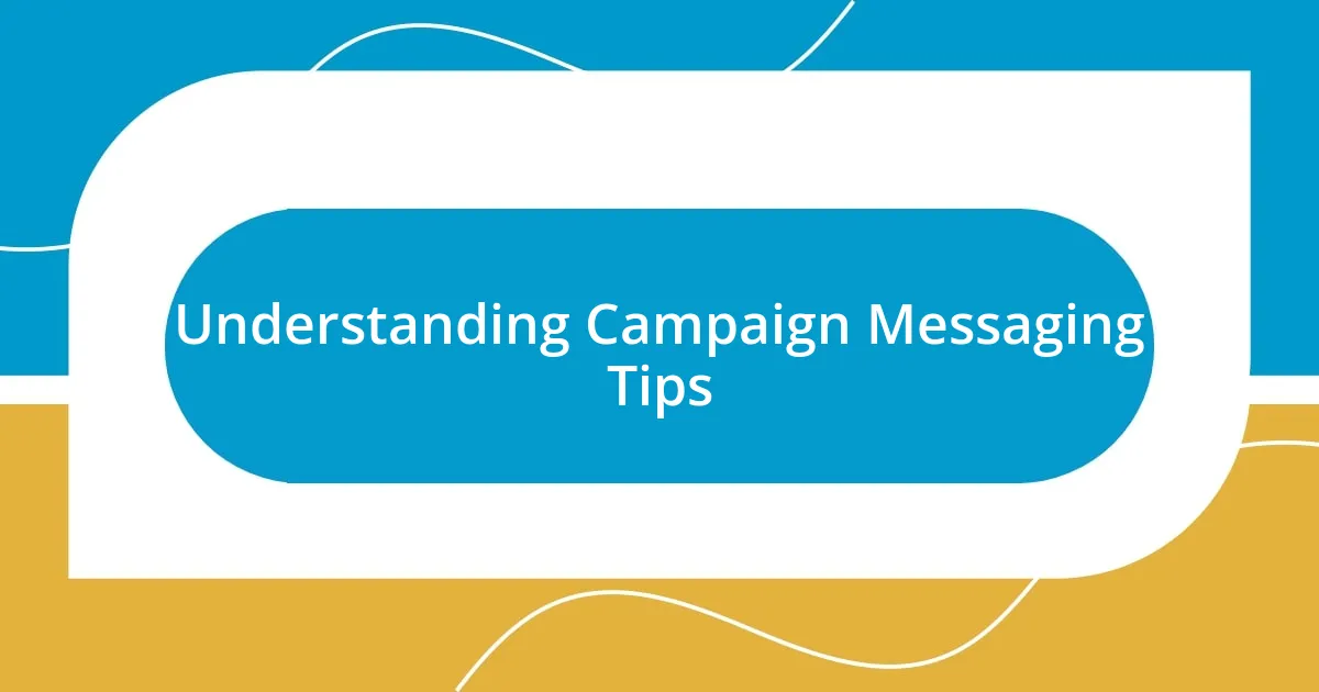 Understanding Campaign Messaging Tips